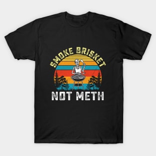 SMOKE BRISKET NOT METH T-Shirt